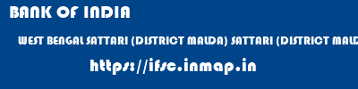 BANK OF INDIA  WEST BENGAL SATTARI (DISTRICT MALDA) SATTARI (DISTRICT MALDA)   ifsc code